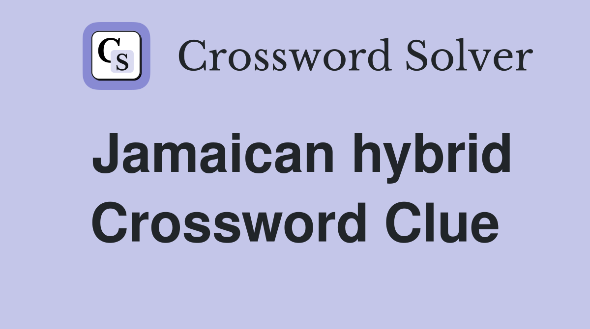 Jamaican hybrid Crossword Clue