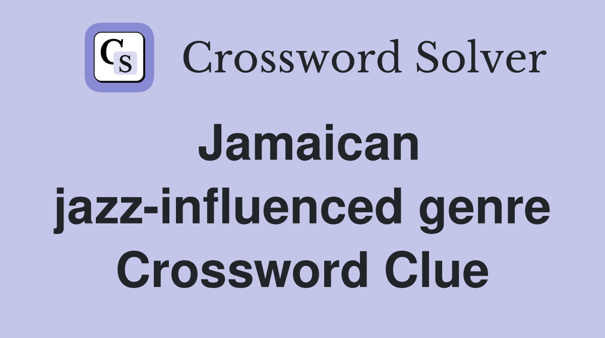 Jamaican jazz-influenced genre Crossword Clue