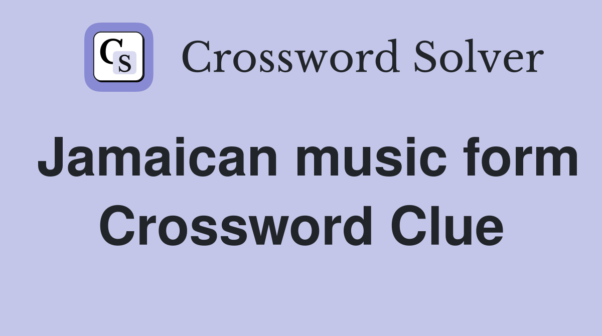 Jamaican music form Crossword Clue