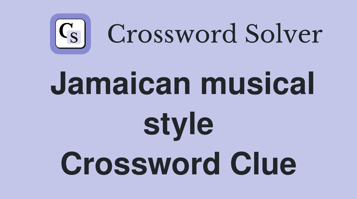 Jamaican musical style Crossword Clue