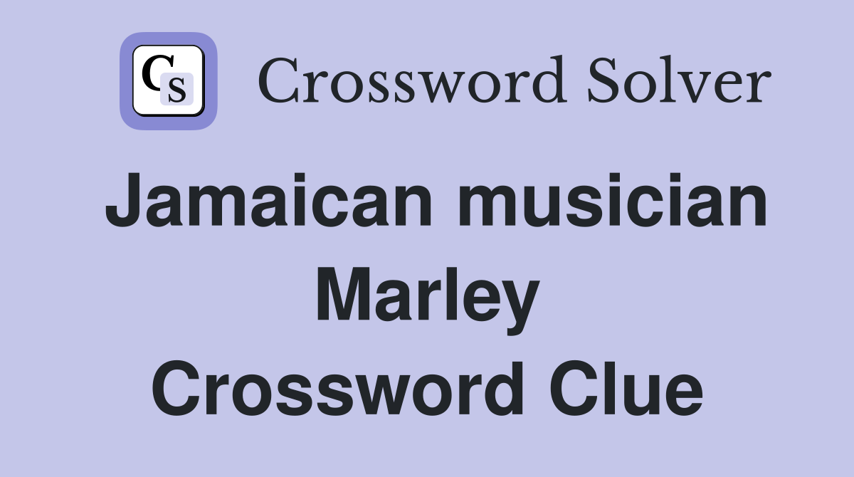 Jamaican musician Marley Crossword Clue