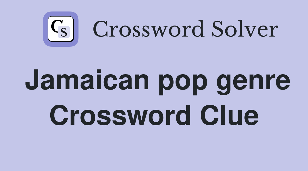 Jamaican pop genre Crossword Clue