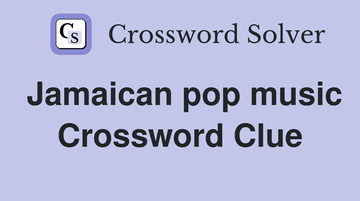Jamaican pop music Crossword Clue