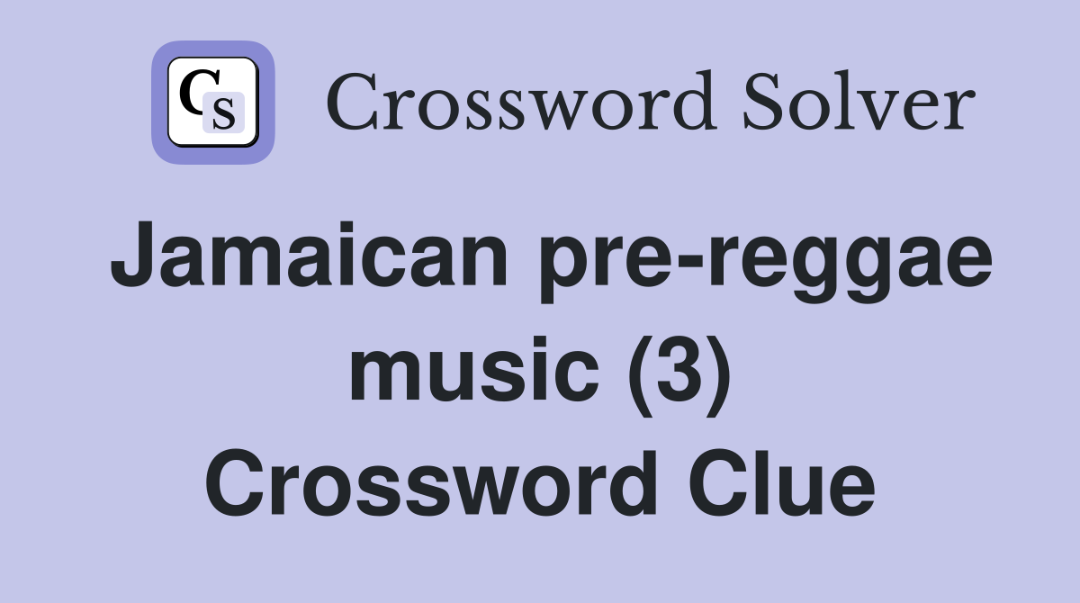 Jamaican pre-reggae music (3) Crossword Clue