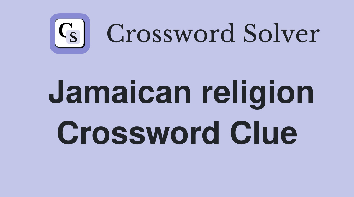 Jamaican religion Crossword Clue Answers Crossword Solver