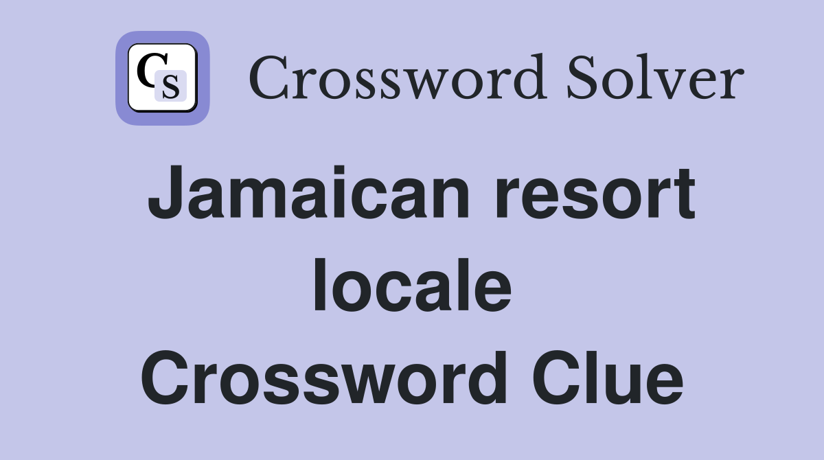 Jamaican resort locale Crossword Clue