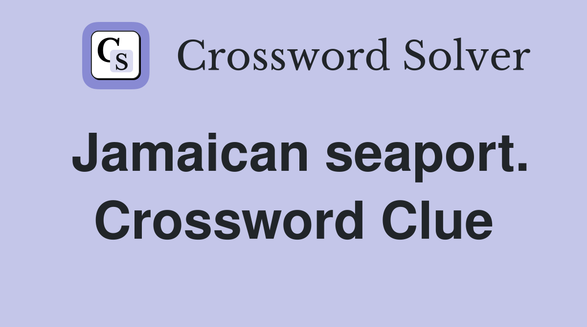 Jamaican seaport. Crossword Clue
