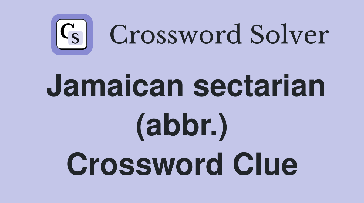Jamaican sectarian (abbr.) Crossword Clue
