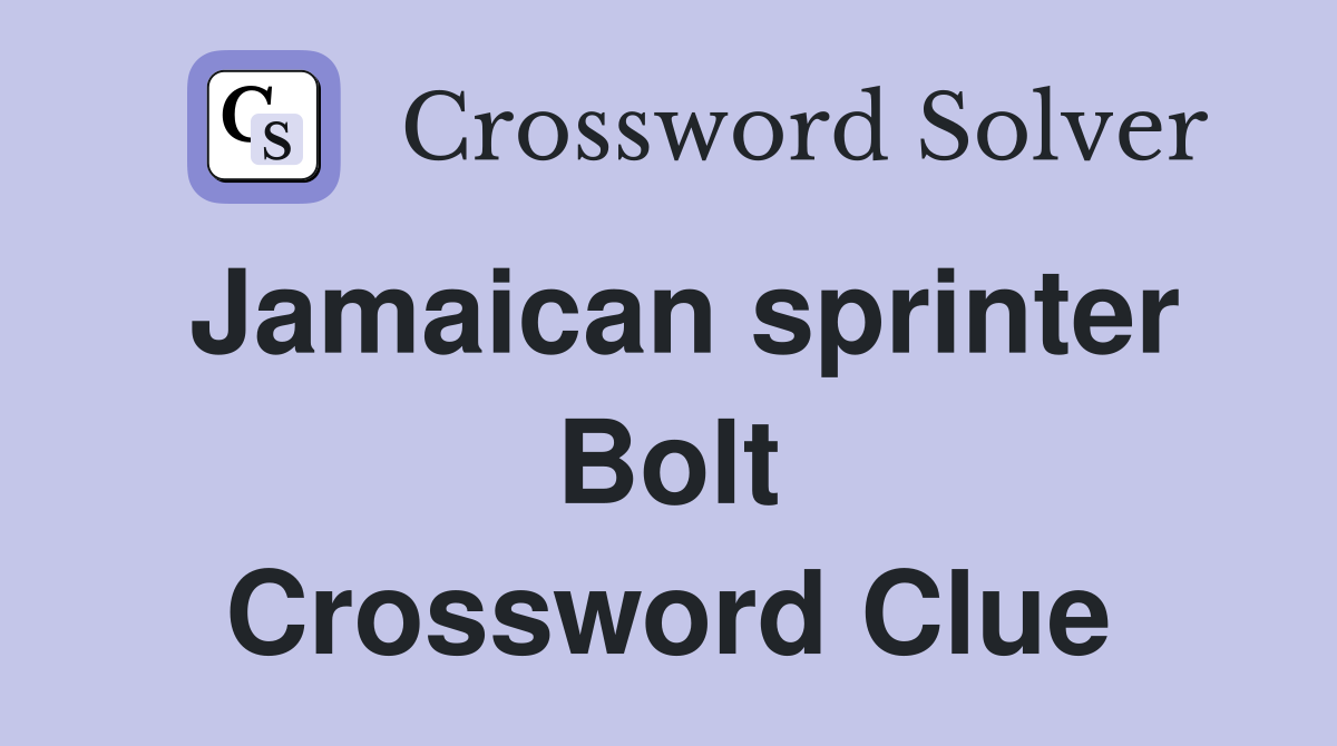 Jamaican sprinter Bolt Crossword Clue