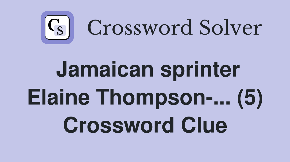 Jamaican sprinter Elaine Thompson-... (5) Crossword Clue