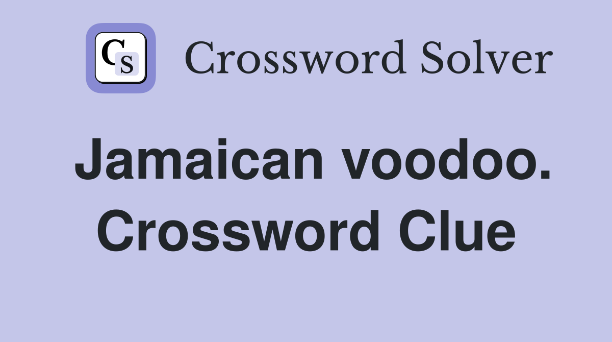 Jamaican voodoo. Crossword Clue