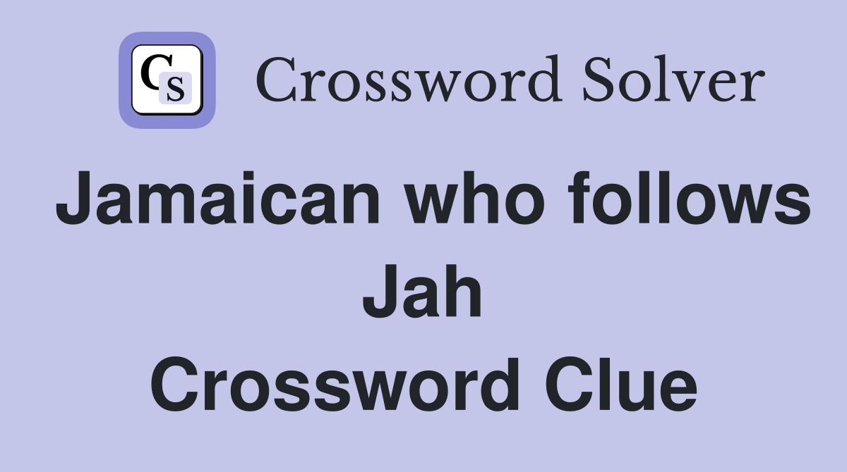Jamaican who follows Jah Crossword Clue