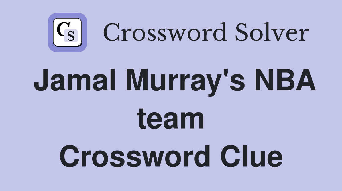 Jamal Murray's NBA team Crossword Clue