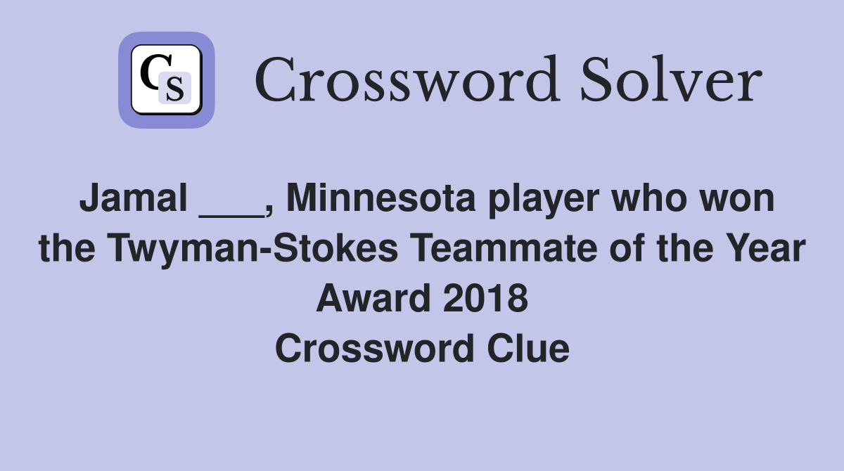 Jamal ___, Minnesota player who won the Twyman-Stokes Teammate of the Year Award 2018 Crossword Clue