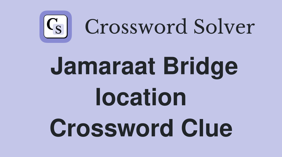 Jamaraat Bridge location Crossword Clue