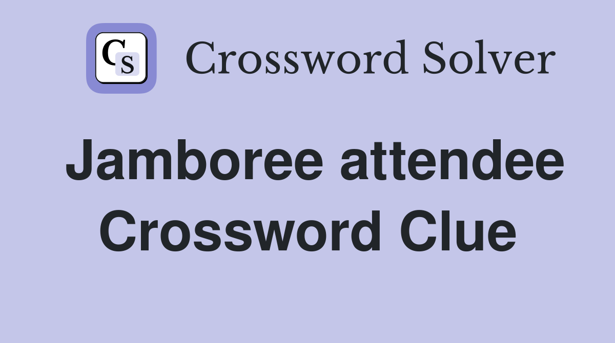 Jamboree attendee Crossword Clue