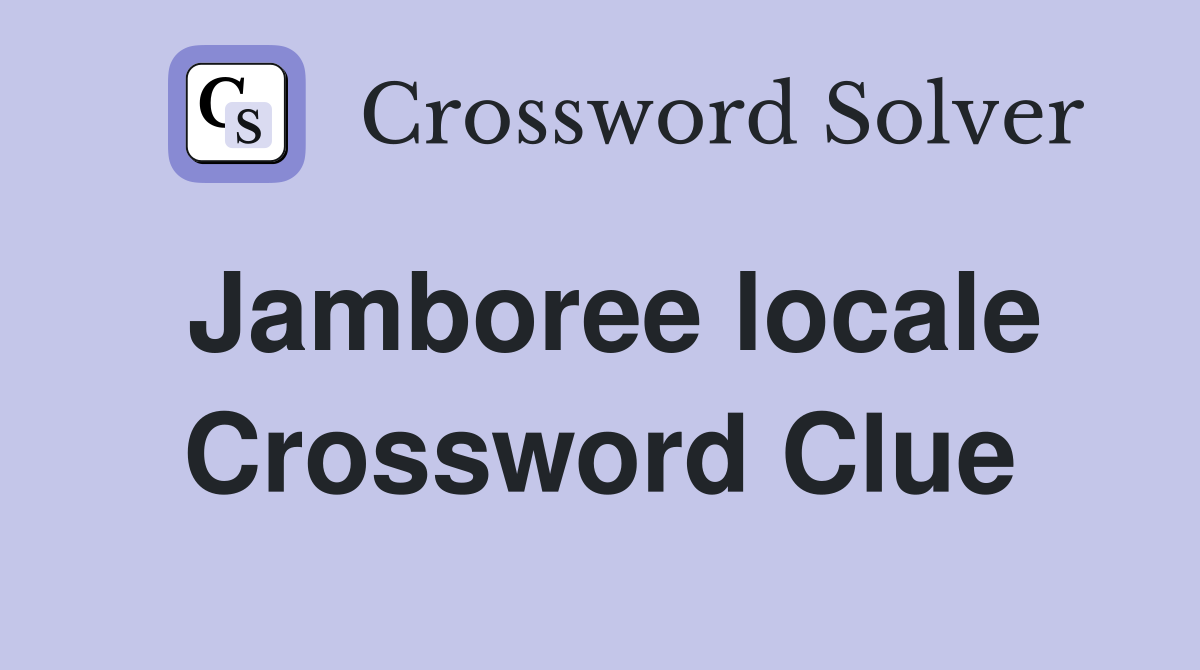 Jamboree locale Crossword Clue