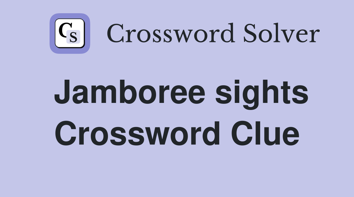 Jamboree sights Crossword Clue
