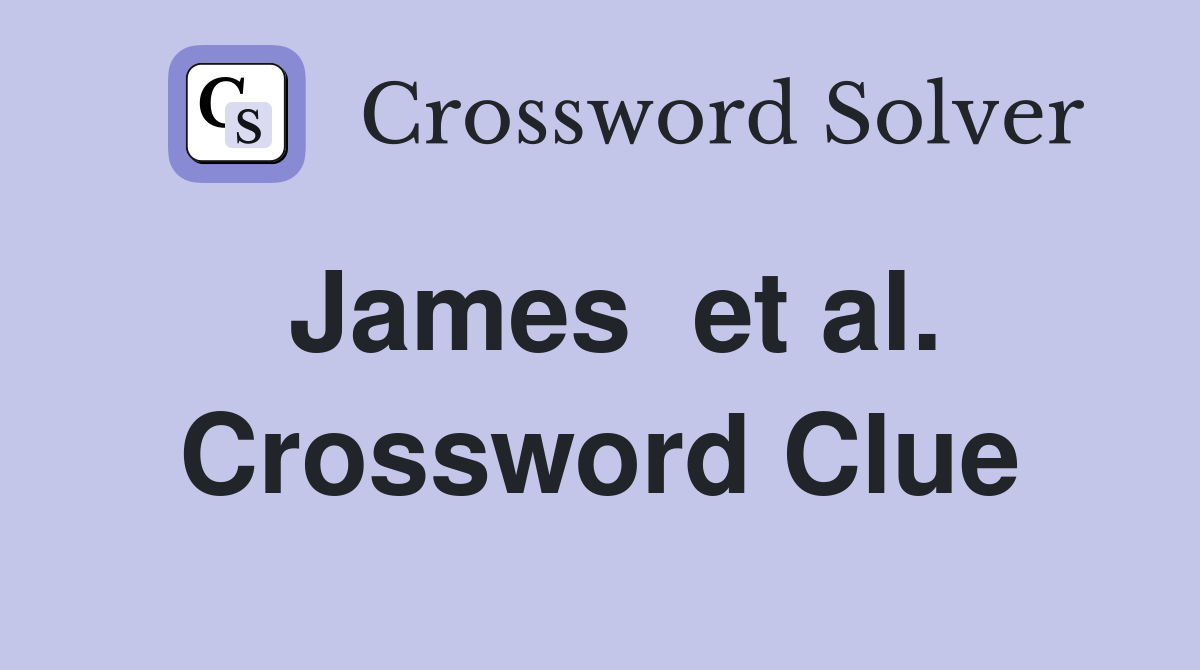 James  et al. Crossword Clue