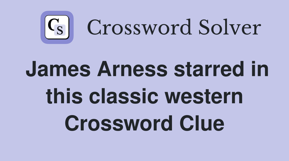 James Arness starred in this classic western Crossword Clue