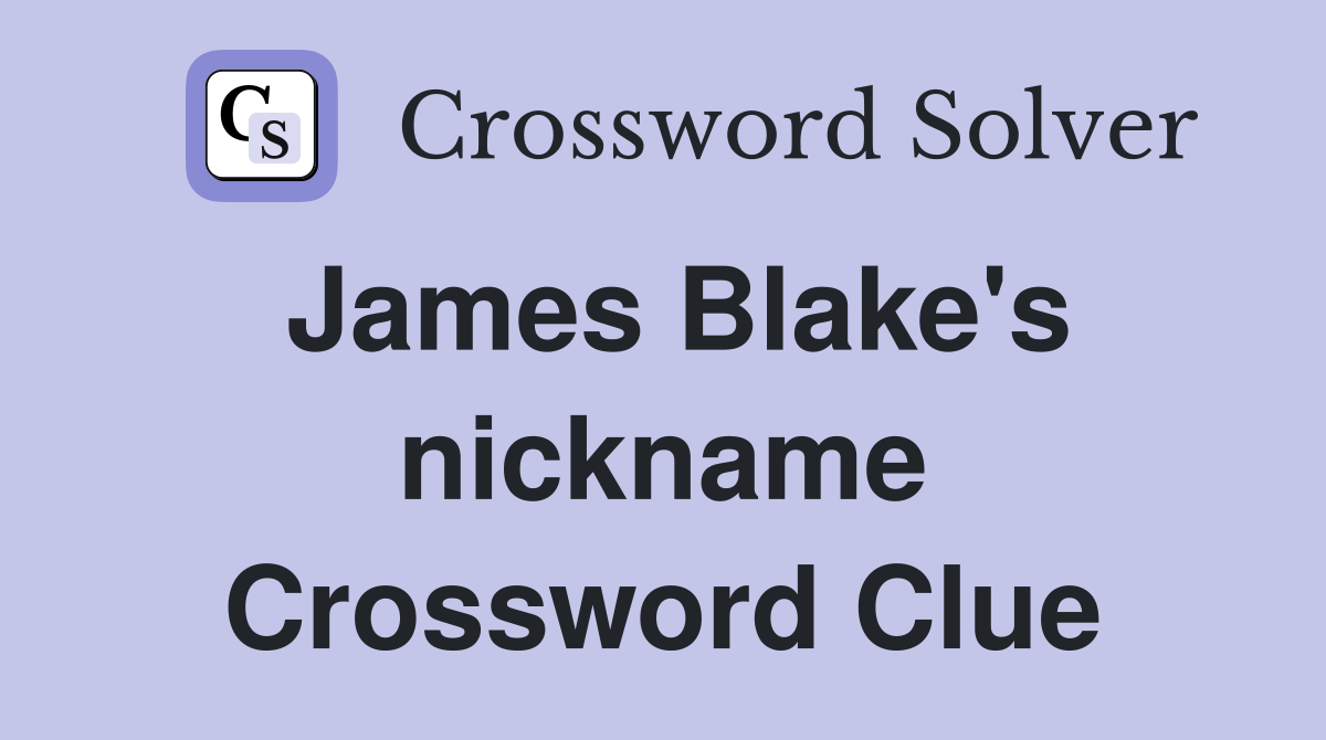 James Blake's nickname Crossword Clue