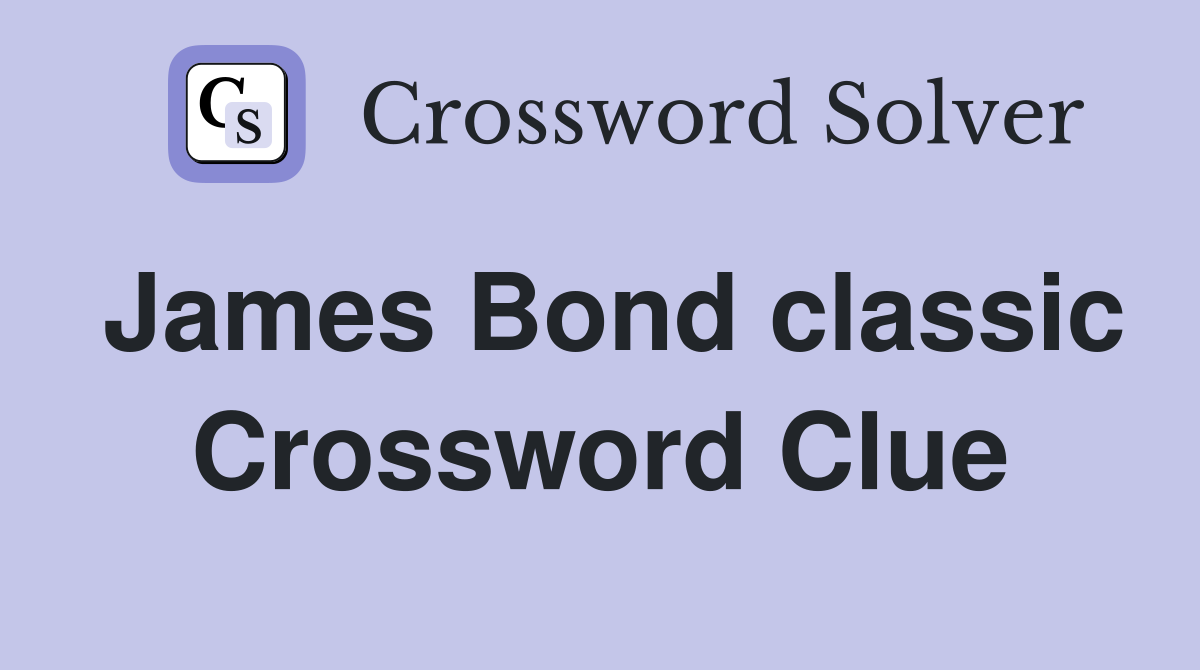 James Bond classic Crossword Clue
