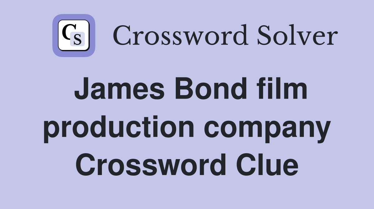 James Bond film production company Crossword Clue