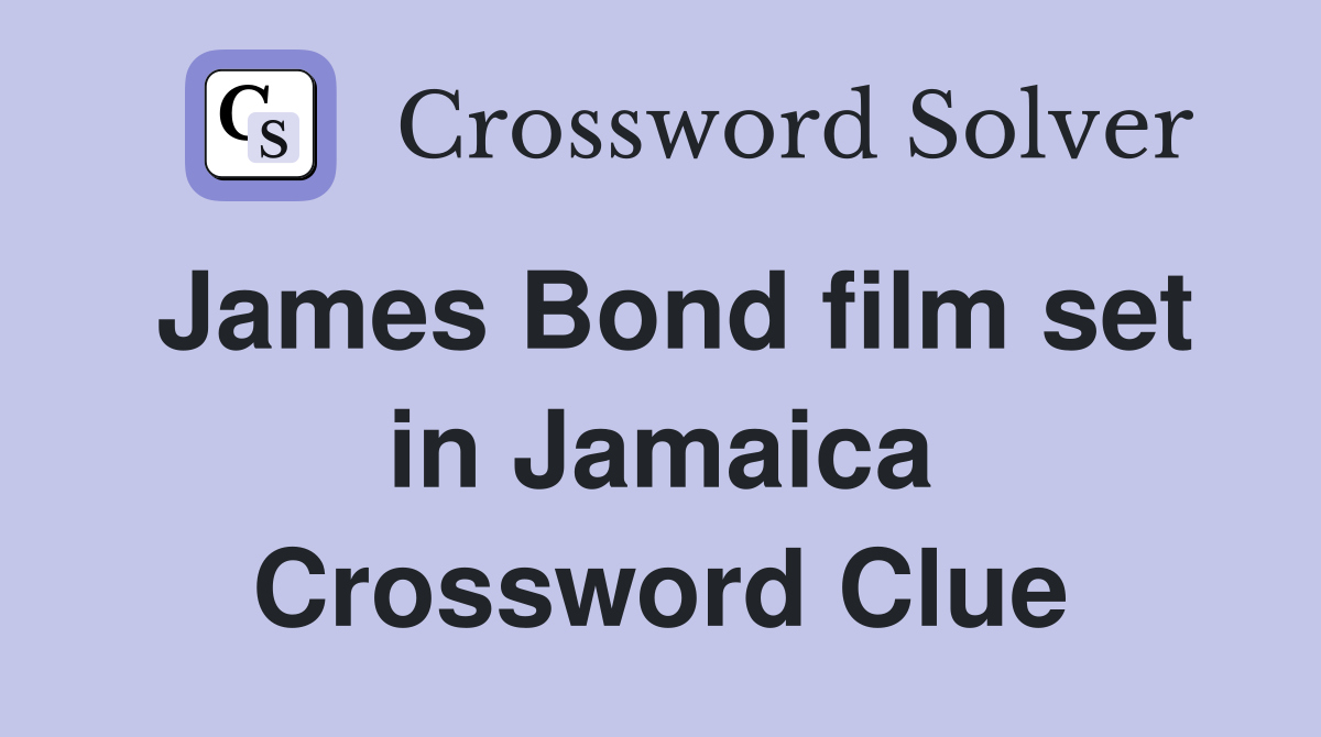 James Bond film set in Jamaica Crossword Clue
