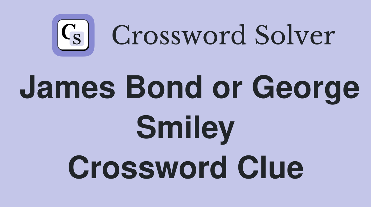 James Bond or George Smiley Crossword Clue