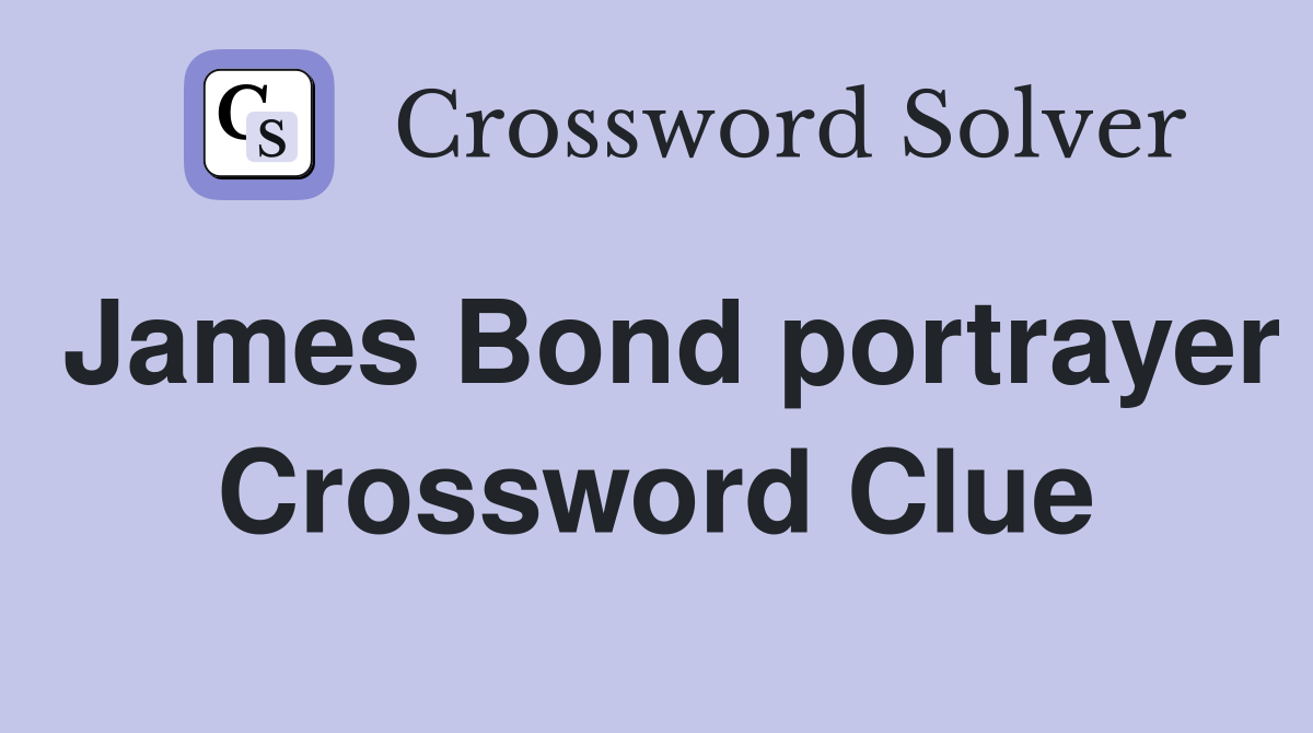 James Bond portrayer Crossword Clue