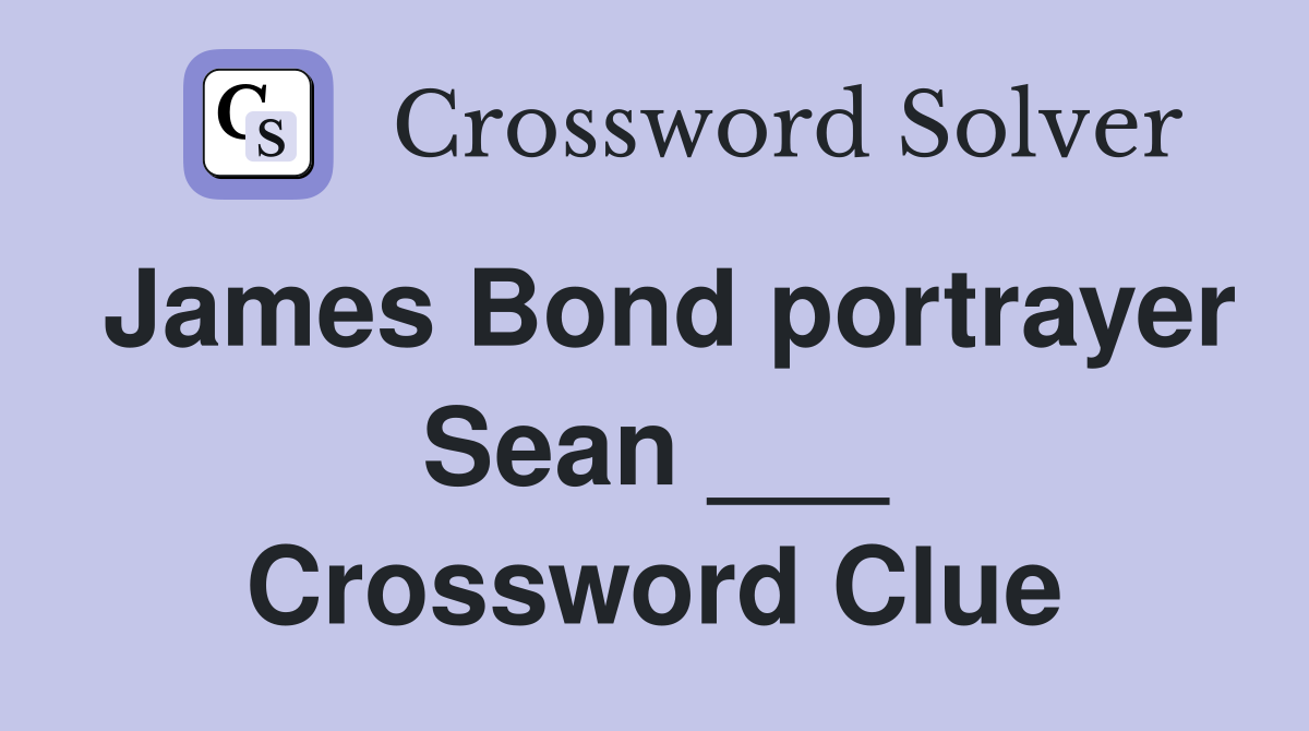 James Bond portrayer Sean ___ Crossword Clue