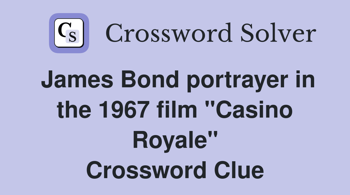 James Bond portrayer in the 1967 film "Casino Royale" Crossword Clue