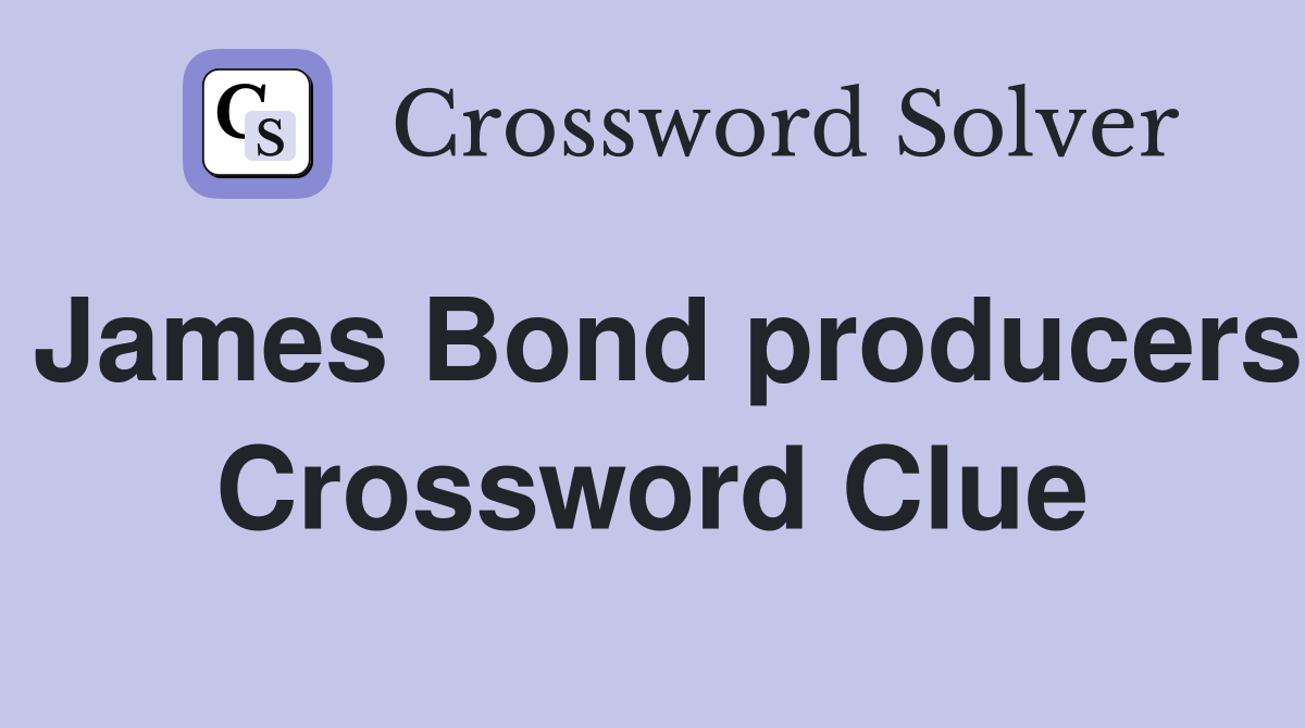 James Bond producers Crossword Clue
