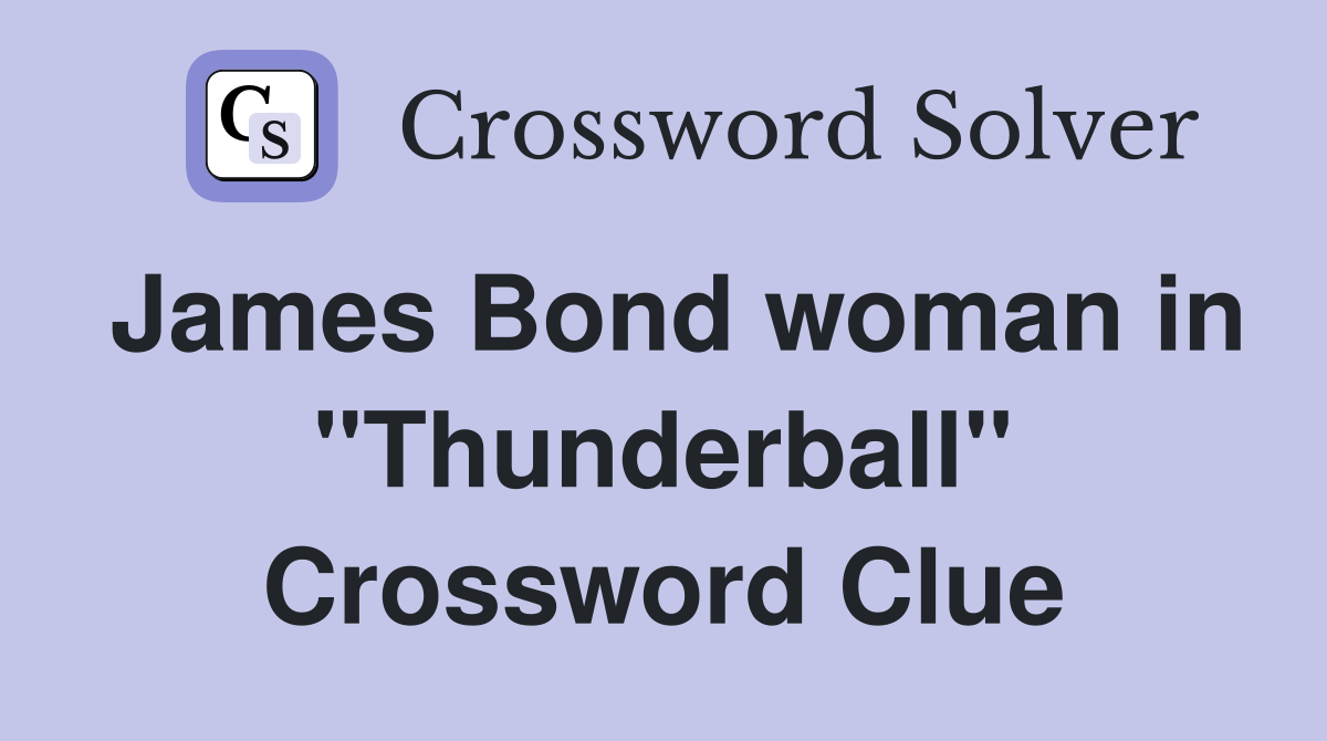 James Bond woman in "Thunderball" Crossword Clue