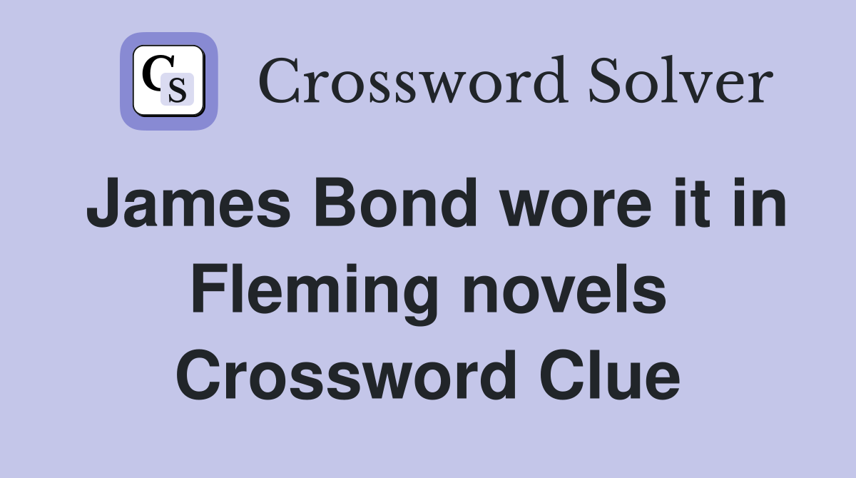 James Bond wore it in Fleming novels Crossword Clue