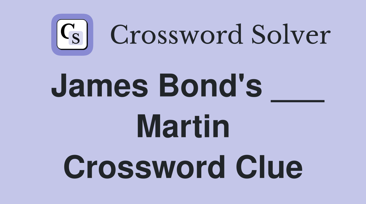 James Bond's ___ Martin Crossword Clue