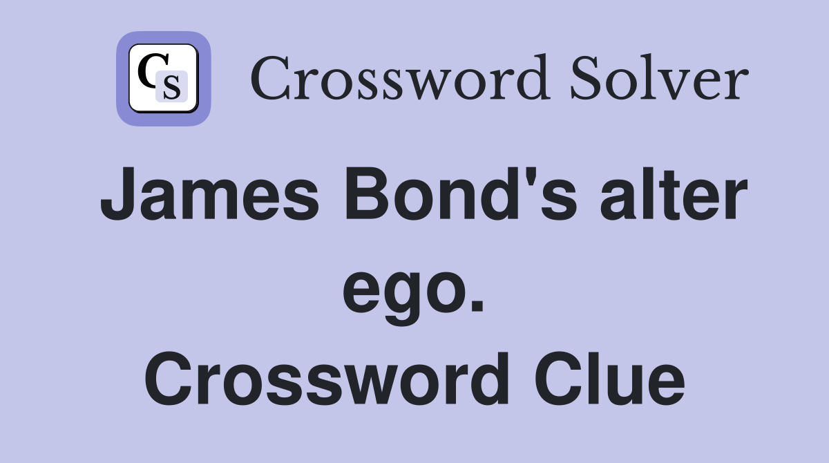 James Bond's alter ego. Crossword Clue