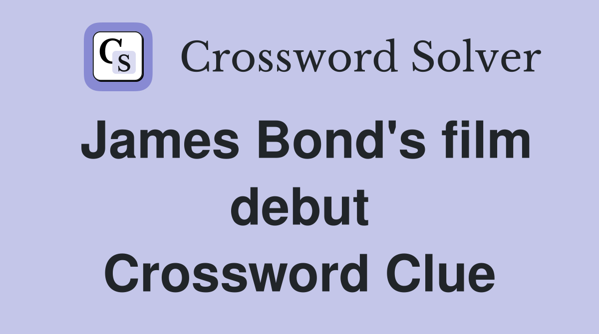 James Bond's film debut Crossword Clue