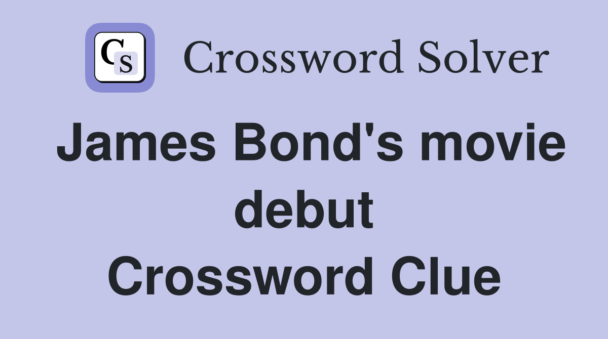 James Bond's movie debut Crossword Clue