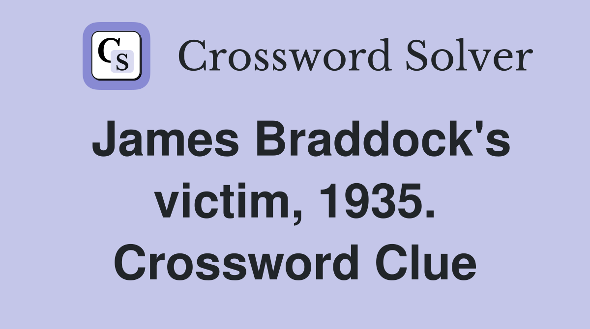 James Braddock's victim, 1935. Crossword Clue