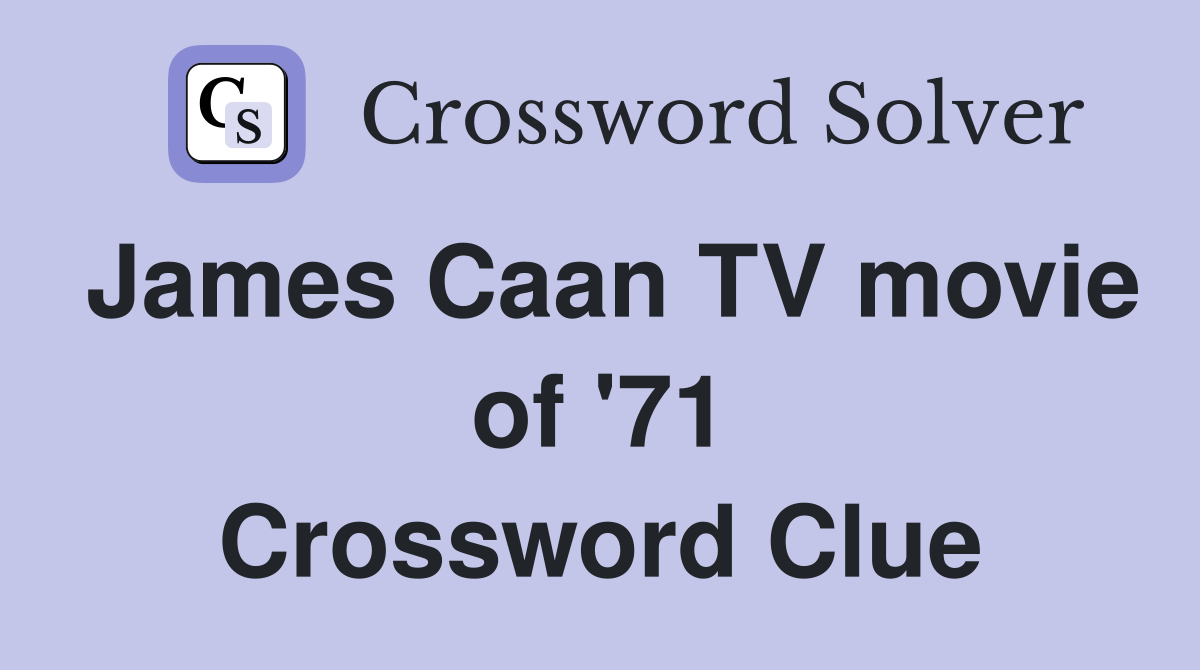 James Caan TV movie of '71 Crossword Clue