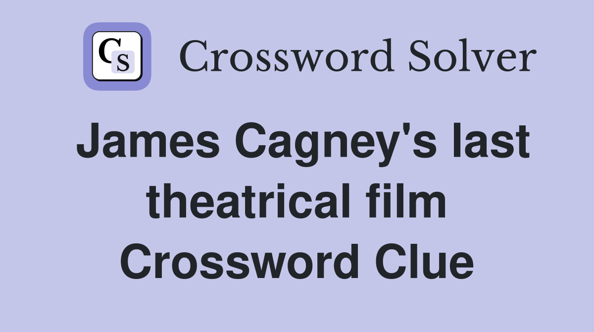 James Cagney's last theatrical film Crossword Clue