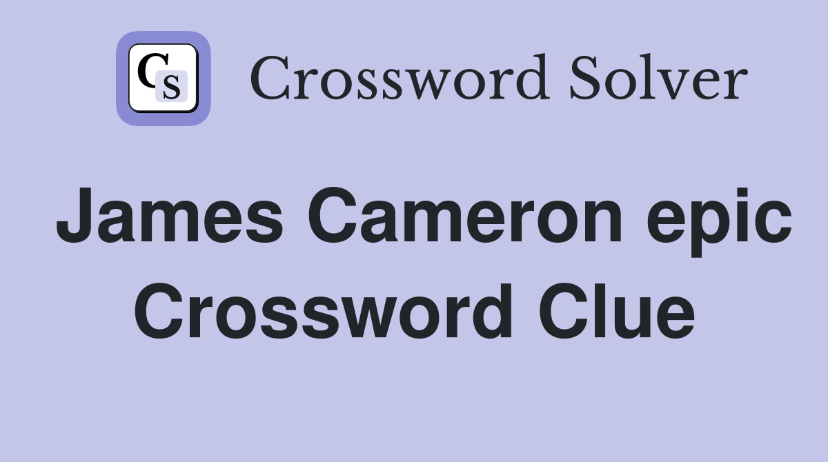 James Cameron epic Crossword Clue