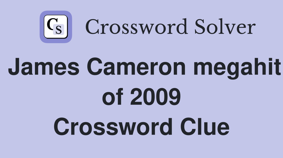 James Cameron megahit of 2009 Crossword Clue
