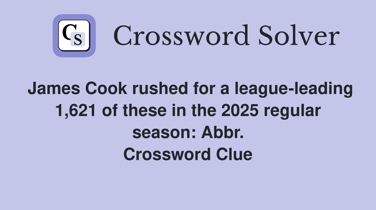 James Cook rushed for a league-leading 1,621 of these in the 2025 regular season: Abbr. Crossword Clue