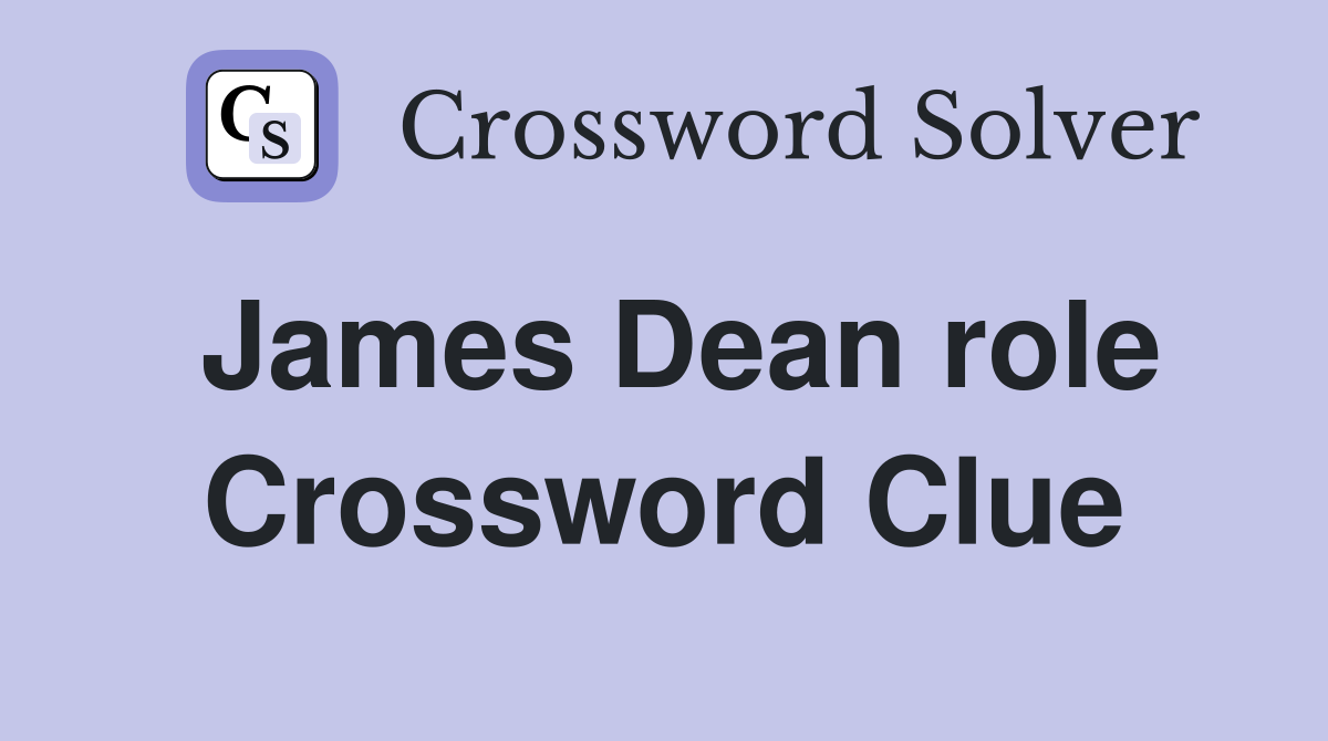 James Dean role Crossword Clue