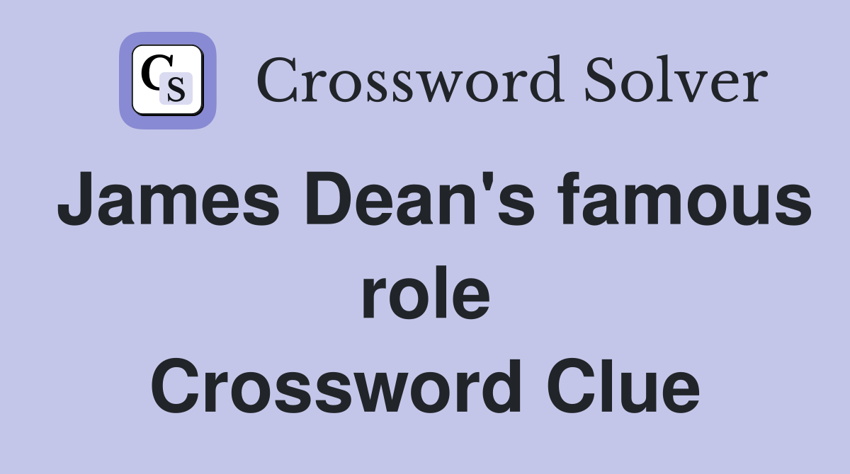 James Dean's famous role Crossword Clue