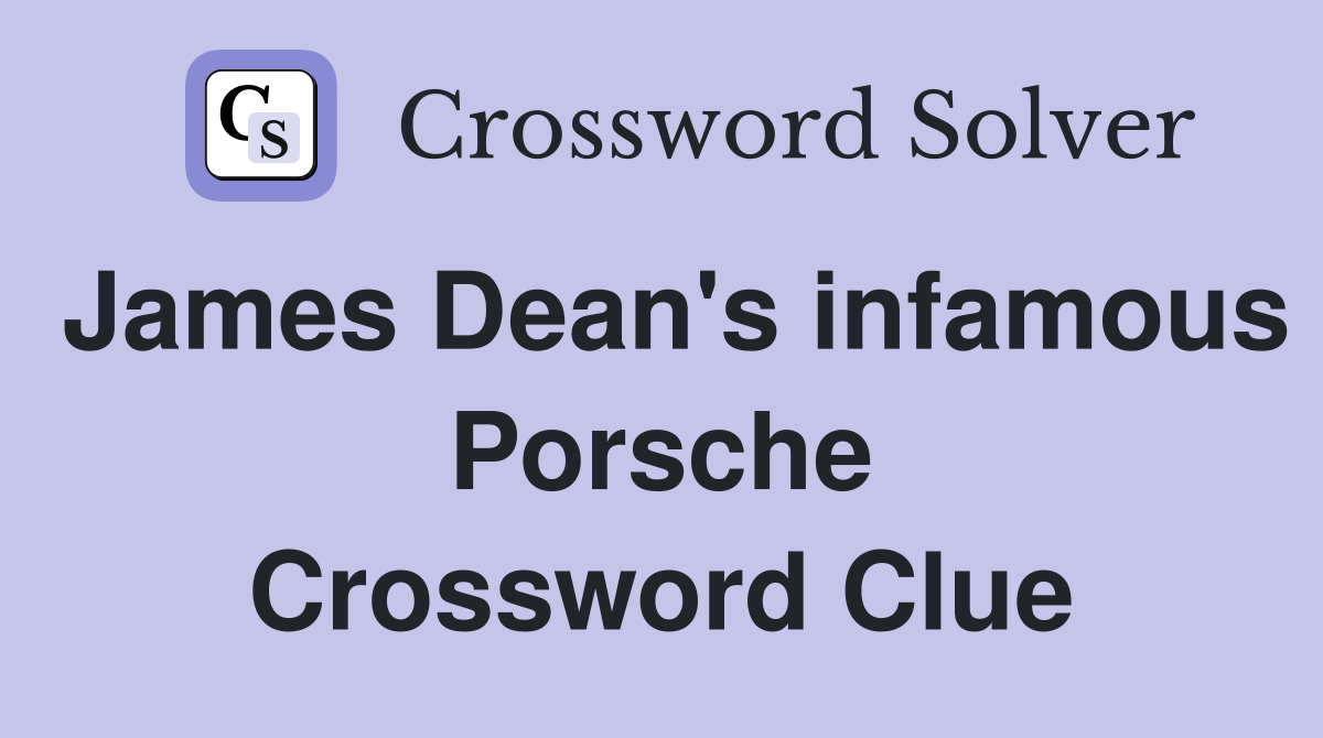 James Dean's infamous Porsche Crossword Clue