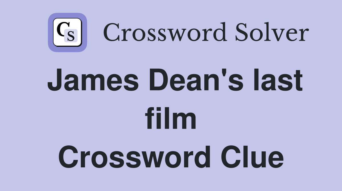 James Dean's last film Crossword Clue