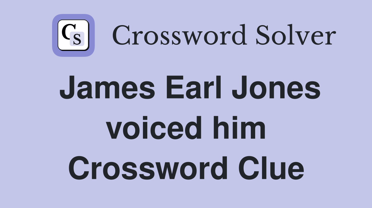James Earl Jones voiced him Crossword Clue